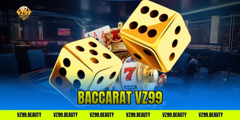 Baccarat VZ99 – Bí Quyết Bắt Cầu Ăn Đậm Cho Tân Thủ Nè