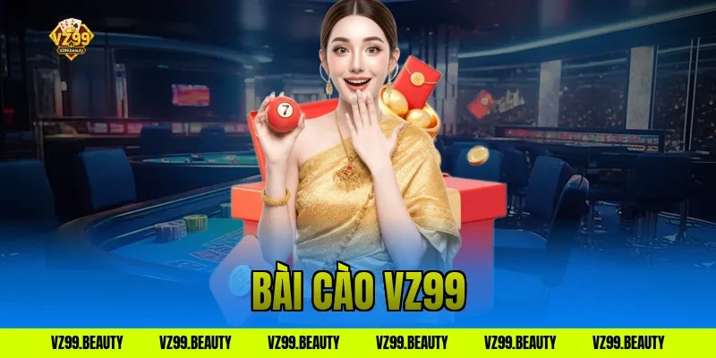 Bài Cào VZ99: Đánh Chín Nút Lượm Tiền, Càng Chơi Càng Ghiền