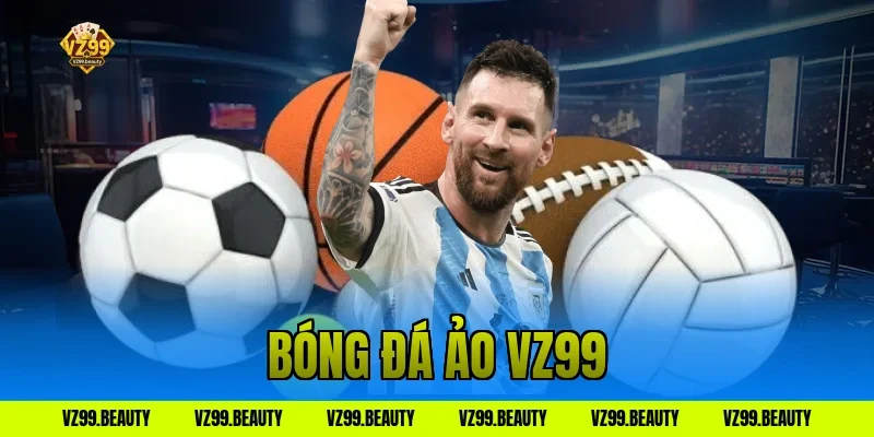 Bóng Đá Ảo VZ99: Trận Đấu Liên Tục Cược Ngay Ăn Tiền Nóng