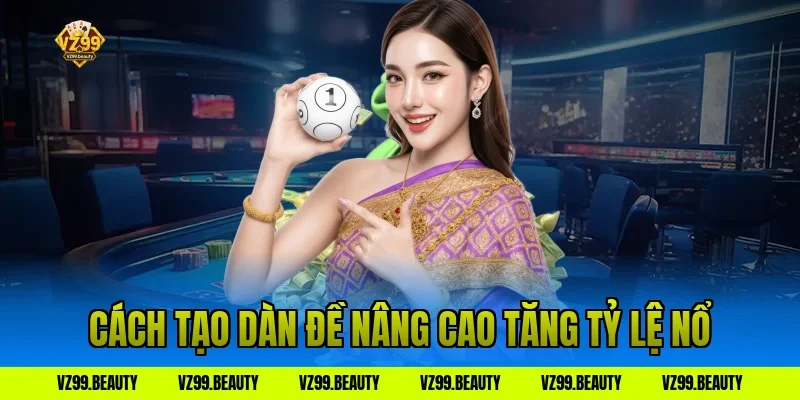 Cách tạo dàn đề nâng cao tăng tỷ lệ nổ