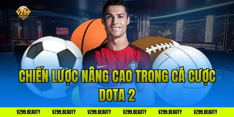 Chiến lược nâng cao trong cá cược Dota 2