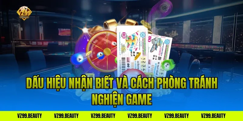 Dấu hiệu nhận biết và cách phòng tránh nghiện game