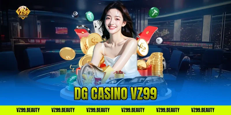 DG Casino VZ99: Sòng Bài Hoàng Gia, Thắng Lớn Mỗi Ngày