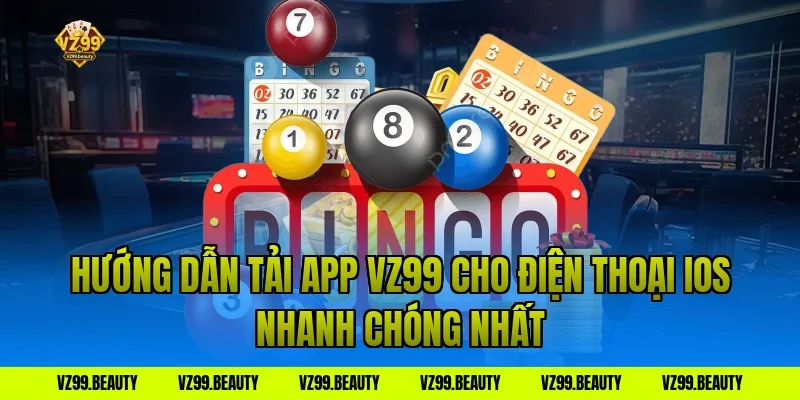 Hướng Dẫn Tải App VZ99 Cho Điện Thoại iOS Nhanh Chóng Nhất