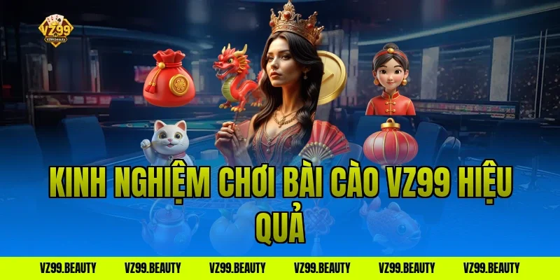 Kinh Nghiệm Chơi Bài Cào VZ99 Hiệu Quả