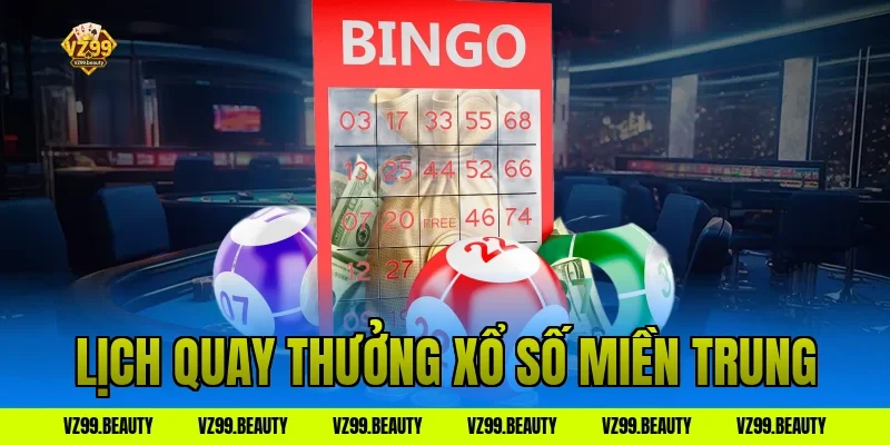Lịch quay thưởng xổ số miền trung
