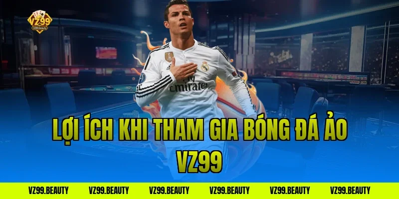 Lợi ích khi tham gia bóng đá ảo vz99