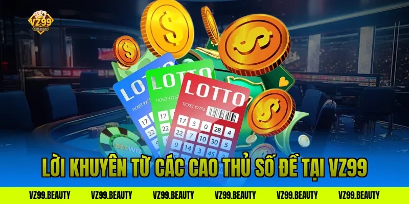 Lời Khuyên Từ Các Cao Thủ Số Đề Tại VZ99