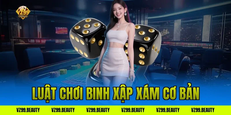 Luật Chơi Binh Xập Xám Cơ Bản