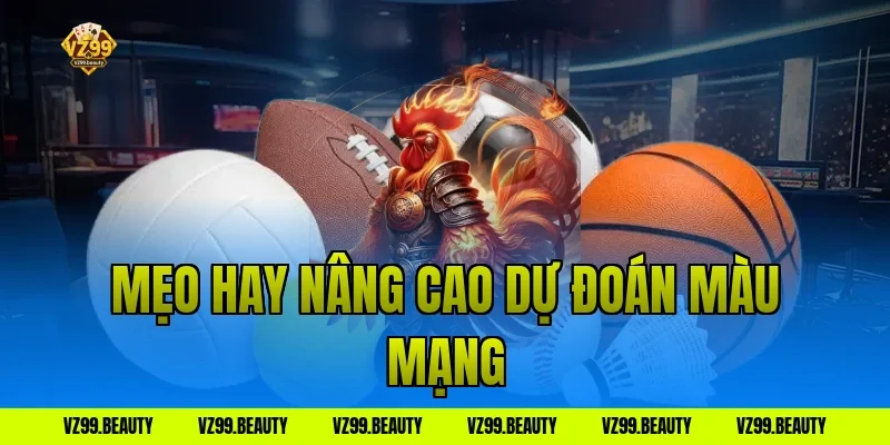Mẹo hay nâng cao dự đoán màu mạng