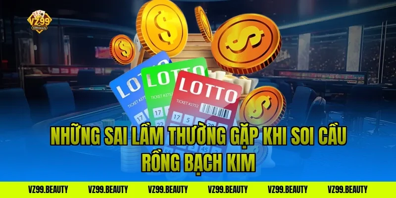 Những sai lầm thường gặp khi soi cầu rồng bạch kim