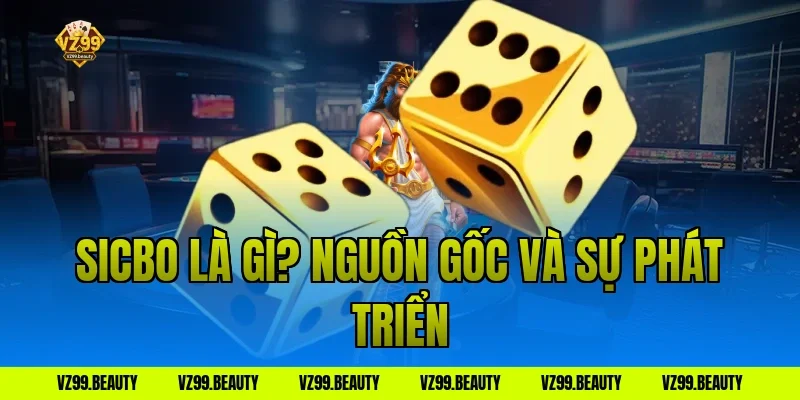 Sicbo là gì? Nguồn gốc và sự phát triển