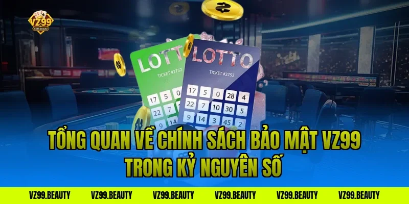 Tổng quan về chính sách bảo mật vz99 trong kỷ nguyên số