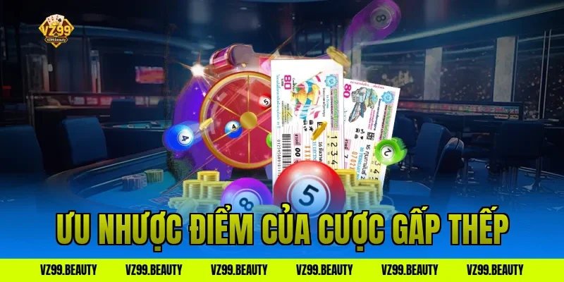 Ưu nhược điểm của cược gấp thếp