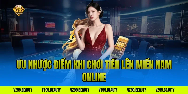 Ưu nhược điểm khi chơi tiến lên miền nam online